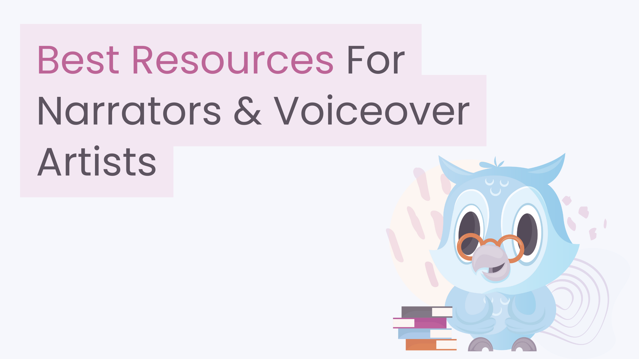 Best Resources For Narrators & Voiceover Artists