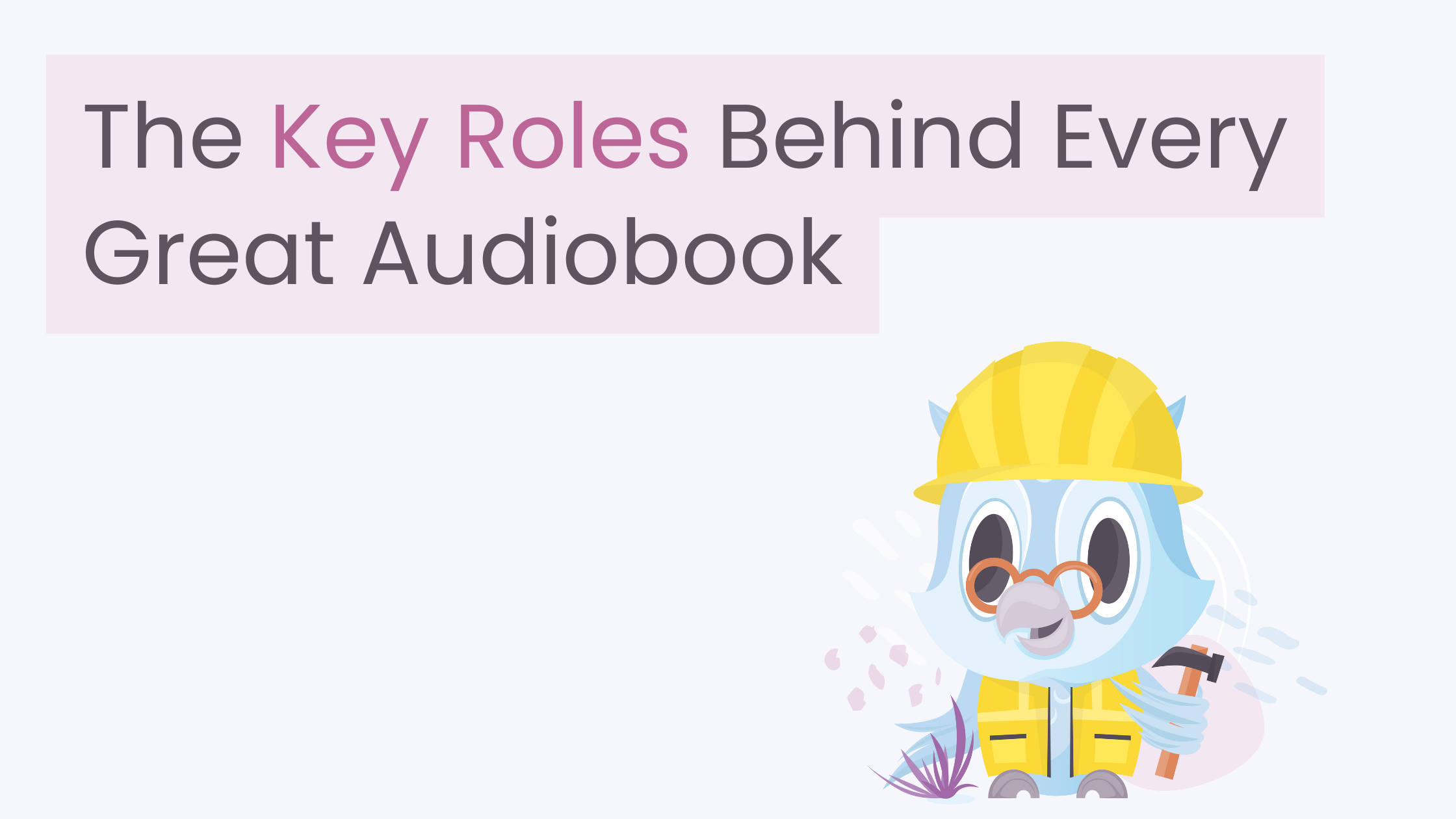 The Key Roles Behind Every Great Audiobook