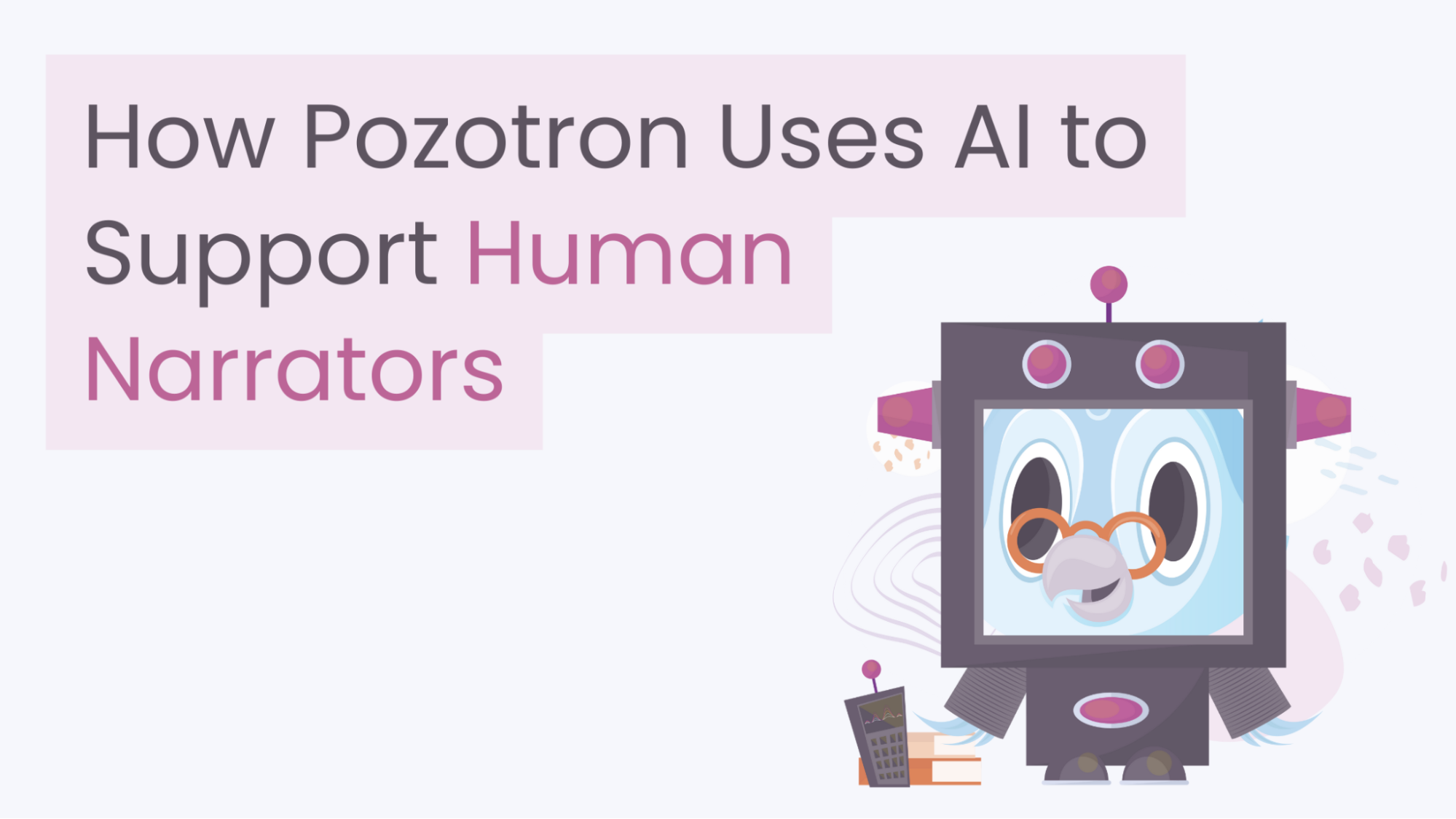 How Pozotron Uses AI Ethically to Support Human Narrators